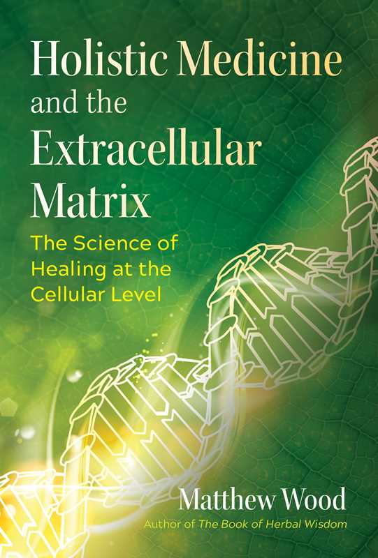 Holistic Medicine and the Extracellular Matrix by Matthew Wood ...