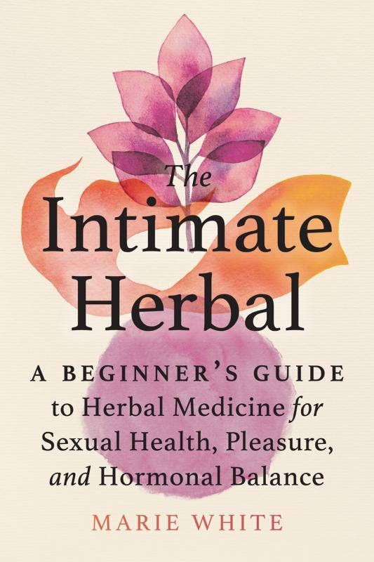 Intimate Herbal: Herbal Medicine for Sexual Health