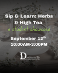 Sip & Learn: Herbs & High Tea  A Student Showcase