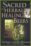 Sacred and Herbal Healing Beers by Stephen Harrod Buhner