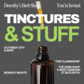 TINCTURES & STUFF Monday October 12th 6:30PM